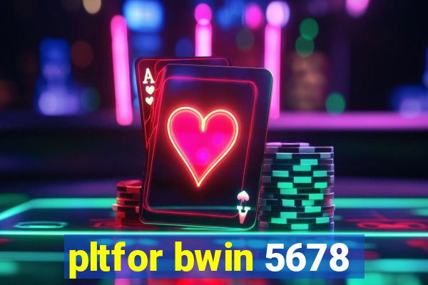 pltfor bwin 5678